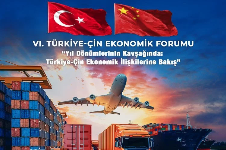 Türkiye-Çin İş Dünyası 'Ekonomik Forum'da Buluşacak